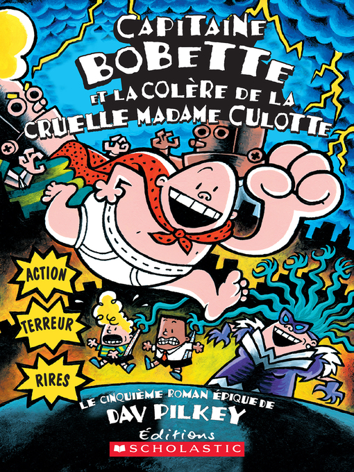 Title details for Capitaine Bobette et la colère de la cruelle Madame Culotte by Dav Pilkey - Wait list